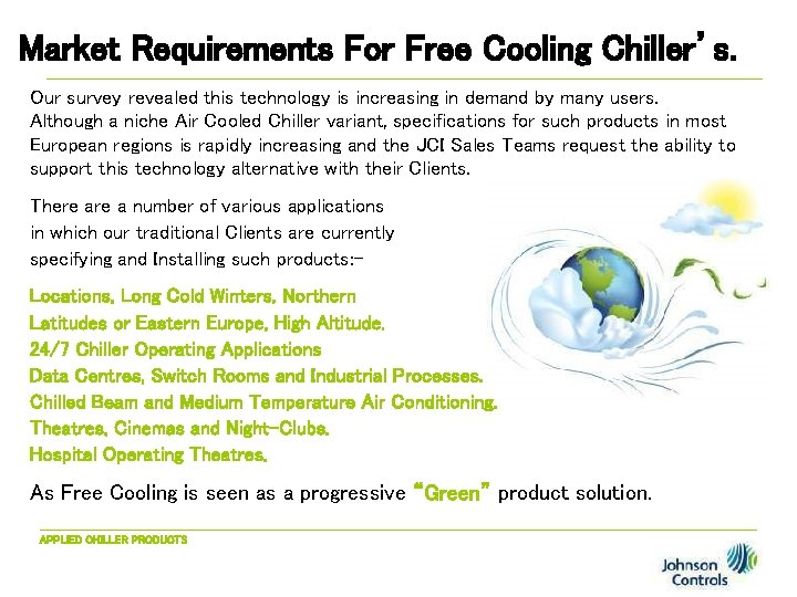 Market Requirements For Free Cooling Chiller’s. Our survey revealed this technology is increasing in