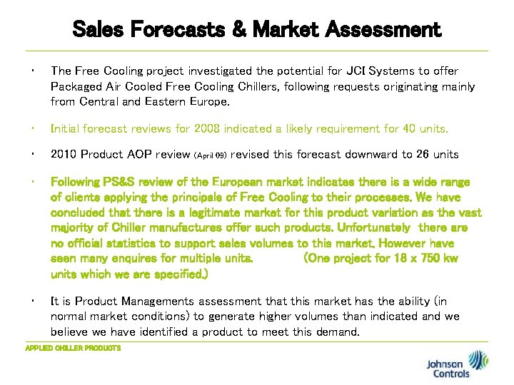 Sales Forecasts & Market Assessment • The Free Cooling project investigated the potential for