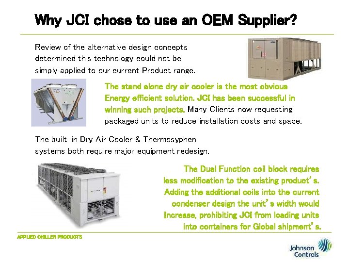 Why JCI chose to use an OEM Supplier? Review of the alternative design concepts