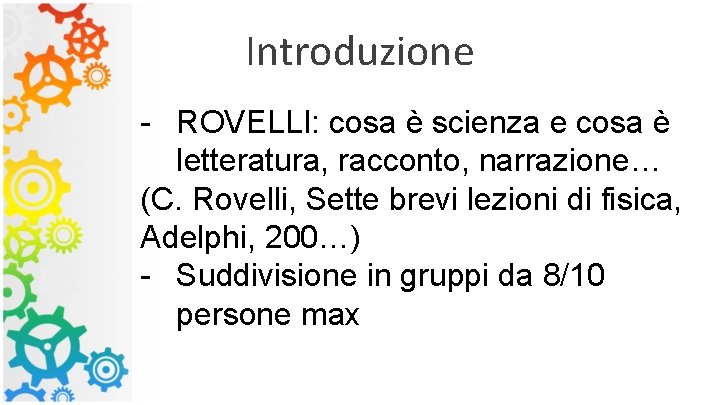 Introduzione - ROVELLI: cosa è scienza e cosa è letteratura, racconto, narrazione… (C. Rovelli,