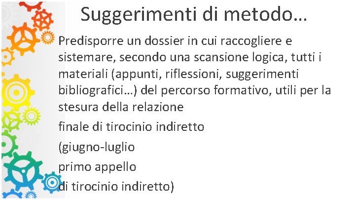 Suggerimenti di metodo… Predisporre un dossier in cui raccogliere e sistemare, secondo una scansione