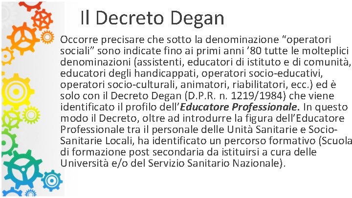 Il Decreto Degan Occorre precisare che sotto la denominazione “operatori sociali” sono indicate fino