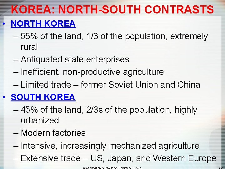 KOREA: NORTH-SOUTH CONTRASTS • NORTH KOREA – 55% of the land, 1/3 of the
