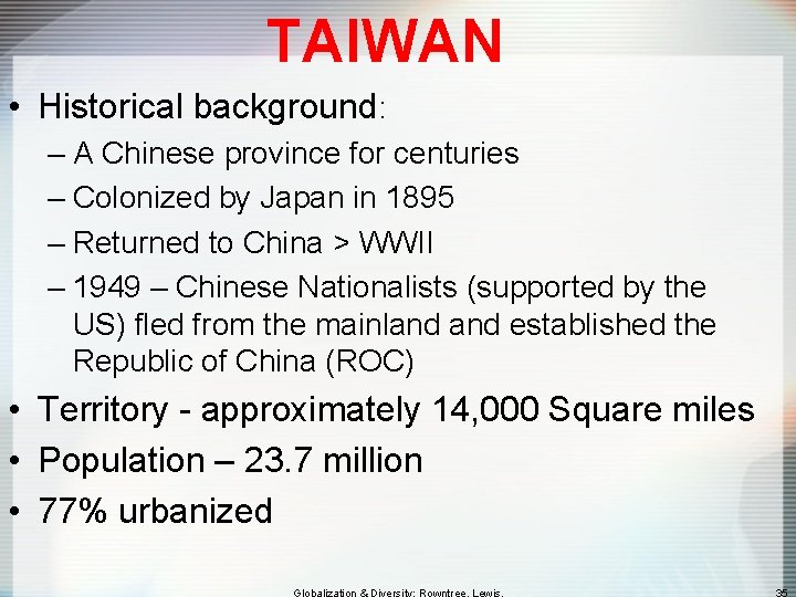 TAIWAN • Historical background: – A Chinese province for centuries – Colonized by Japan