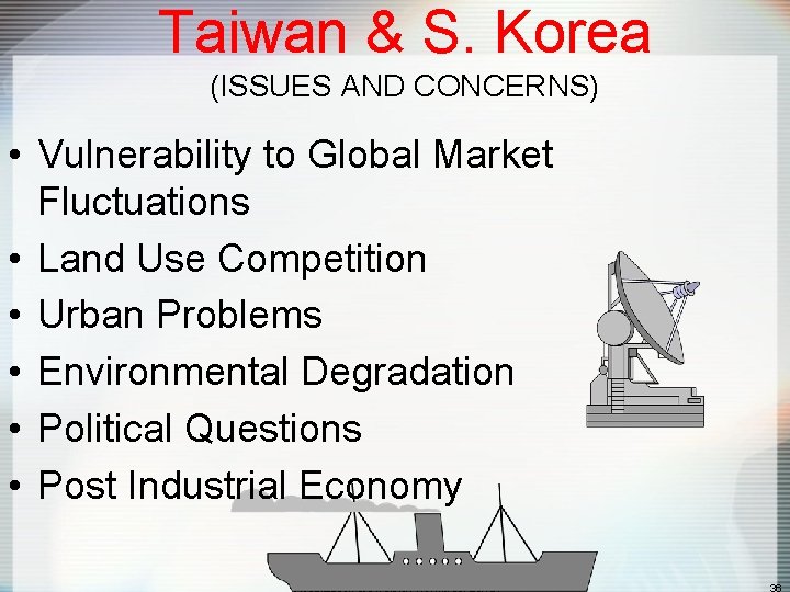 Taiwan & S. Korea (ISSUES AND CONCERNS) • Vulnerability to Global Market Fluctuations •