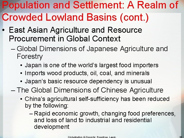 Population and Settlement: A Realm of Crowded Lowland Basins (cont. ) • East Asian