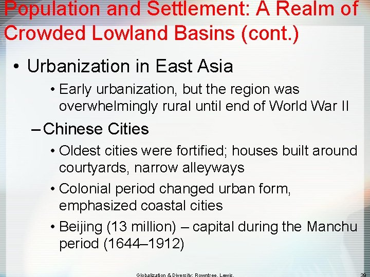 Population and Settlement: A Realm of Crowded Lowland Basins (cont. ) • Urbanization in