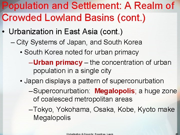 Population and Settlement: A Realm of Crowded Lowland Basins (cont. ) • Urbanization in