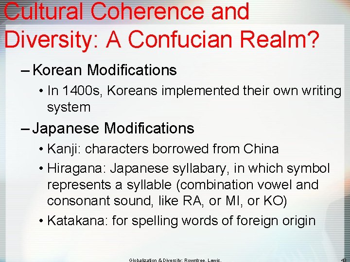 Cultural Coherence and Diversity: A Confucian Realm? – Korean Modifications • In 1400 s,