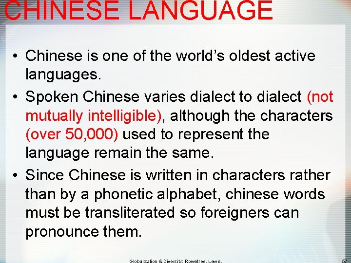 CHINESE LANGUAGE • Chinese is one of the world’s oldest active languages. • Spoken