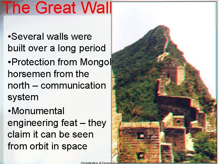 The Great Wall • Several walls were built over a long period • Protection