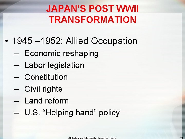 JAPAN’S POST WWII TRANSFORMATION • 1945 – 1952: Allied Occupation – – – Economic