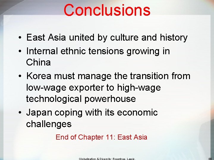 Conclusions • East Asia united by culture and history • Internal ethnic tensions growing