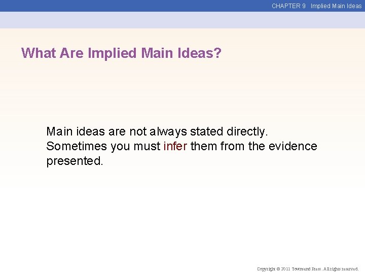 CHAPTER 9 Implied Main Ideas What Are Implied Main Ideas? Main ideas are not