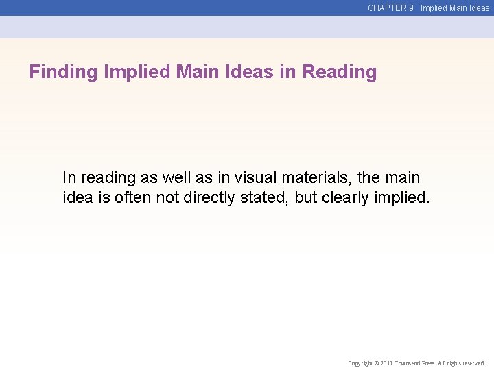 CHAPTER 9 Implied Main Ideas Finding Implied Main Ideas in Reading In reading as