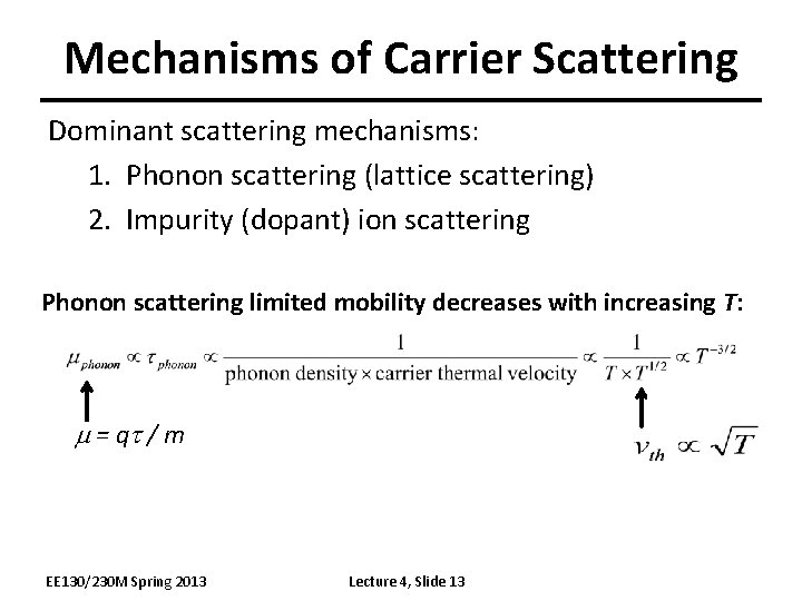 Mechanisms of Carrier Scattering Dominant scattering mechanisms: 1. Phonon scattering (lattice scattering) 2. Impurity