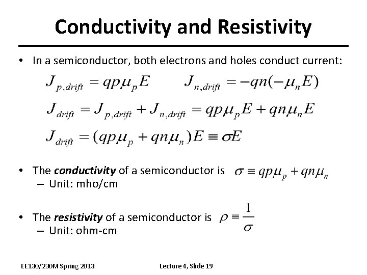 Conductivity and Resistivity • In a semiconductor, both electrons and holes conduct current: •