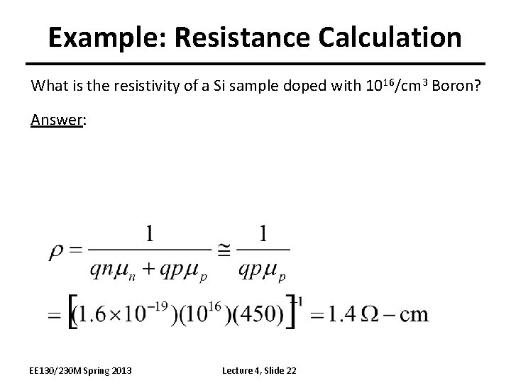 Example: Resistance Calculation What is the resistivity of a Si sample doped with 1016/cm