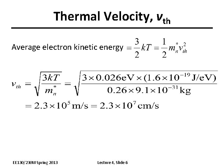 Thermal Velocity, vth Average electron kinetic energy EE 130/230 M Spring 2013 Lecture 4,