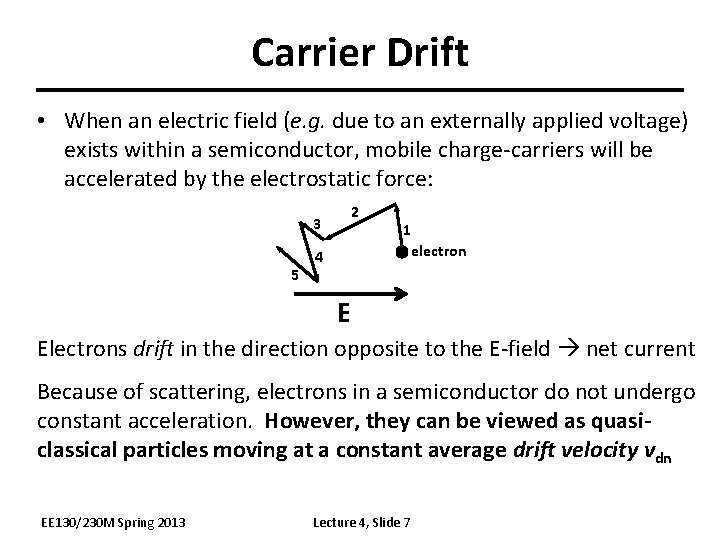 Carrier Drift • When an electric field (e. g. due to an externally applied