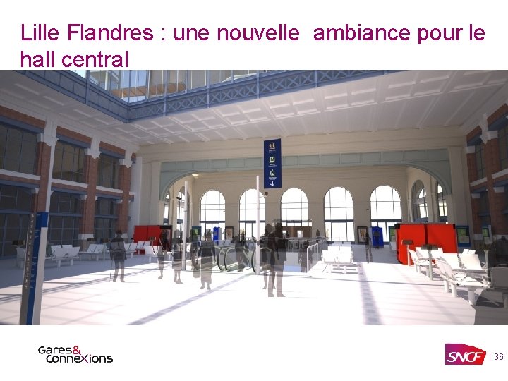 Lille Flandres : une nouvelle ambiance pour le hall central | 36 