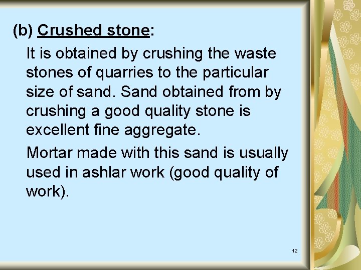 (b) Crushed stone: It is obtained by crushing the waste stones of quarries to (b) Crushed stone: It is obtained by crushing the waste stones of quarries to