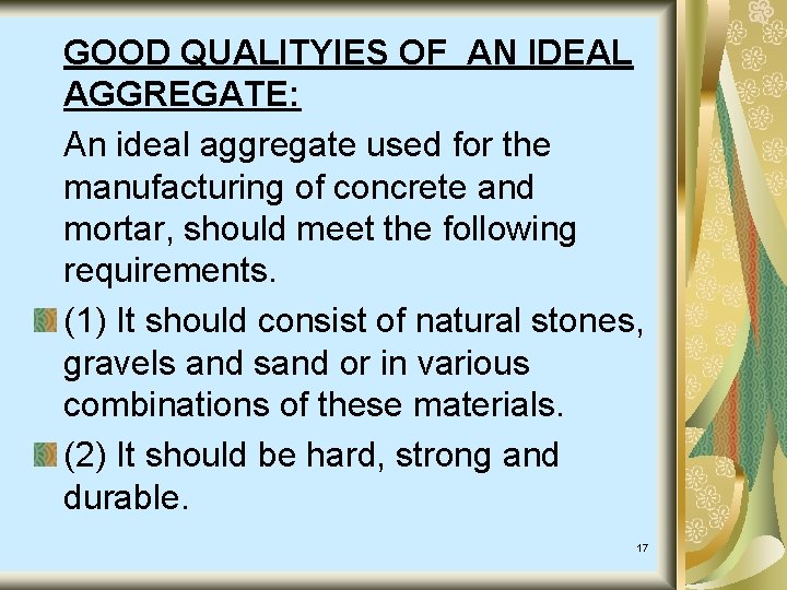 GOOD QUALITYIES OF AN IDEAL AGGREGATE: An ideal aggregate used for the manufacturing of