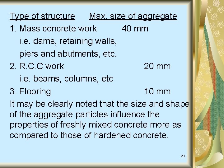 Type of structure Max. size of aggregate 1. Mass concrete work 40 mm i.
