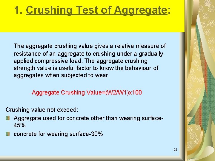 1. Crushing Test of Aggregate: The aggregate crushing value gives a relative measure of