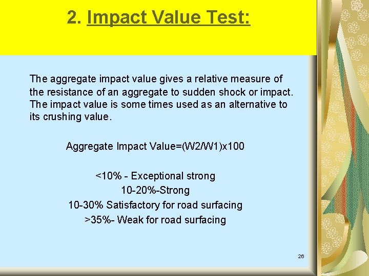 2. Impact Value Test: The aggregate impact value gives a relative measure of the