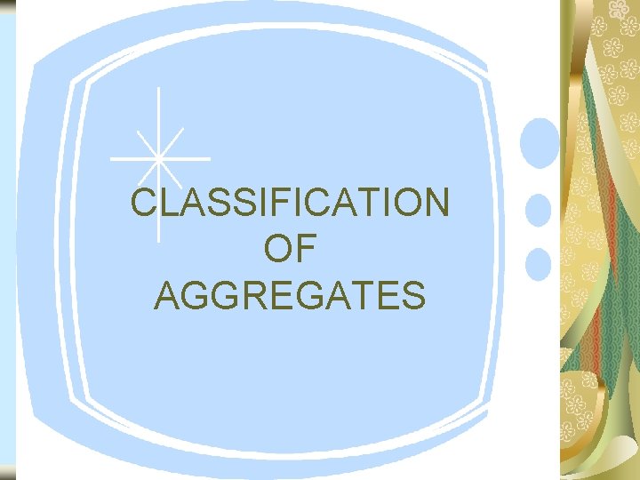 CLASSIFICATION OF AGGREGATES 