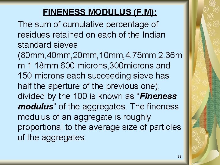 FINENESS MODULUS (F. M): The sum of cumulative percentage of residues retained on each FINENESS MODULUS (F. M): The sum of cumulative percentage of residues retained on each