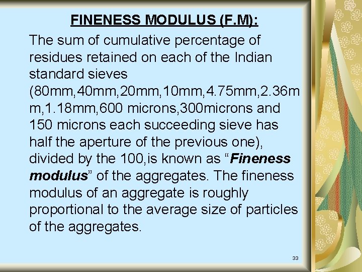 FINENESS MODULUS (F. M): The sum of cumulative percentage of residues retained on each