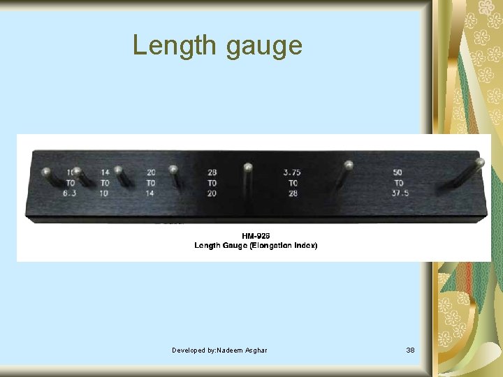Length gauge Developed by: Nadeem Asghar 38 Length gauge Developed by: Nadeem Asghar 38