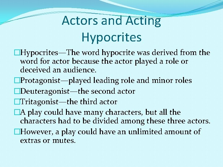 Actors and Acting Hypocrites �Hypocrites—The word hypocrite was derived from the word for actor