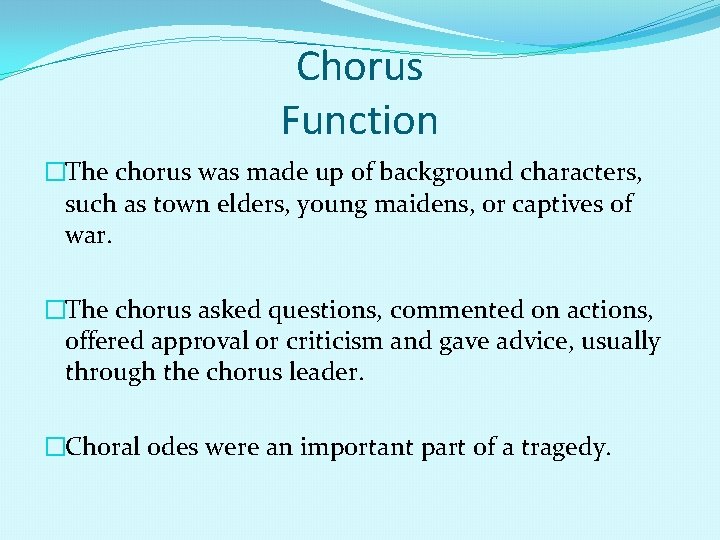 Chorus Function �The chorus was made up of background characters, such as town elders,