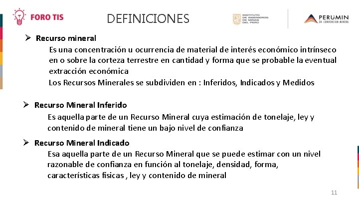 DEFINICIONES Recurso mineral Es una concentración u ocurrencia de material de interés económico intrínseco