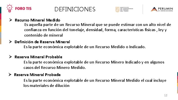 DEFINICIONES Recurso Mineral Medido Es aquella parte de un Recurso Mineral que se puede