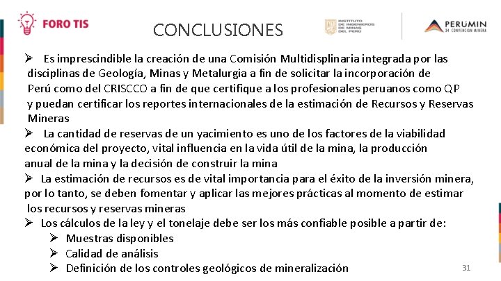 CONCLUSIONES Es imprescindible la creación de una Comisión Multidisplinaria integrada por las disciplinas de