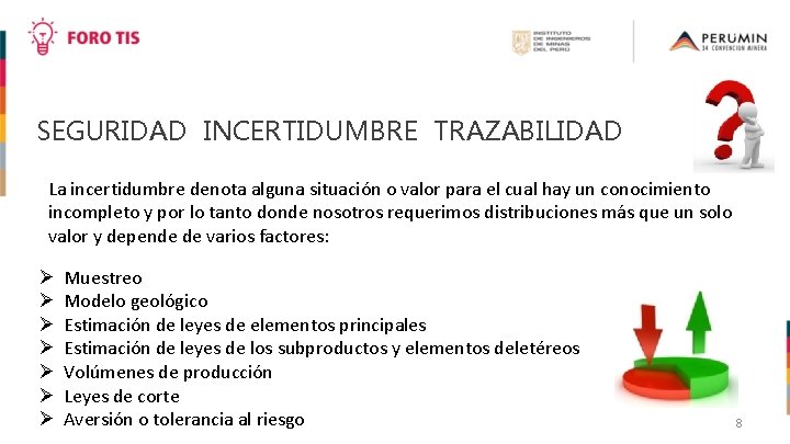 SEGURIDAD INCERTIDUMBRE TRAZABILIDAD La incertidumbre denota alguna situación o valor para el cual hay