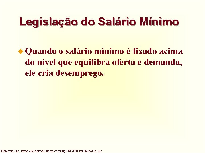 Legislação do Salário Mínimo u Quando o salário mínimo é fixado acima do nível