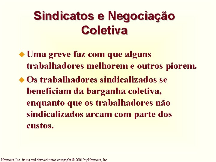 Sindicatos e Negociação Coletiva u Uma greve faz com que alguns trabalhadores melhorem e