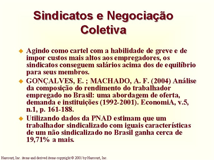 Sindicatos e Negociação Coletiva u u u Agindo como cartel com a habilidade de