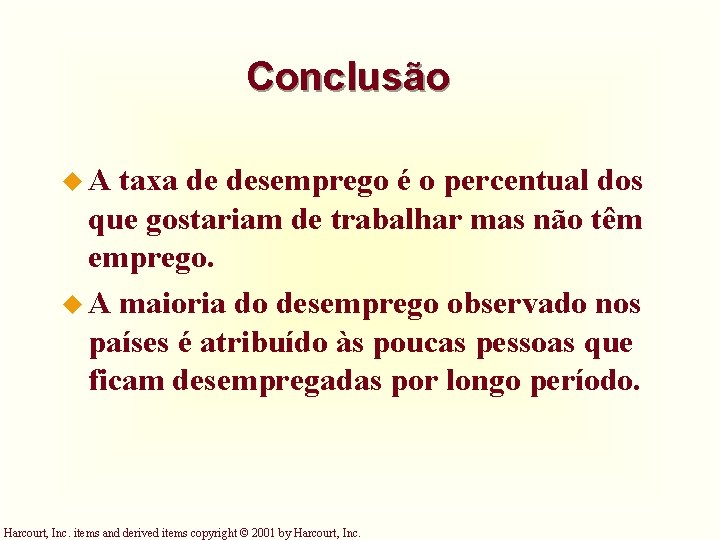 Conclusão u. A taxa de desemprego é o percentual dos que gostariam de trabalhar