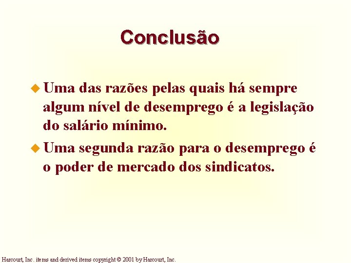 Conclusão u Uma das razões pelas quais há sempre algum nível de desemprego é Conclusão u Uma das razões pelas quais há sempre algum nível de desemprego é