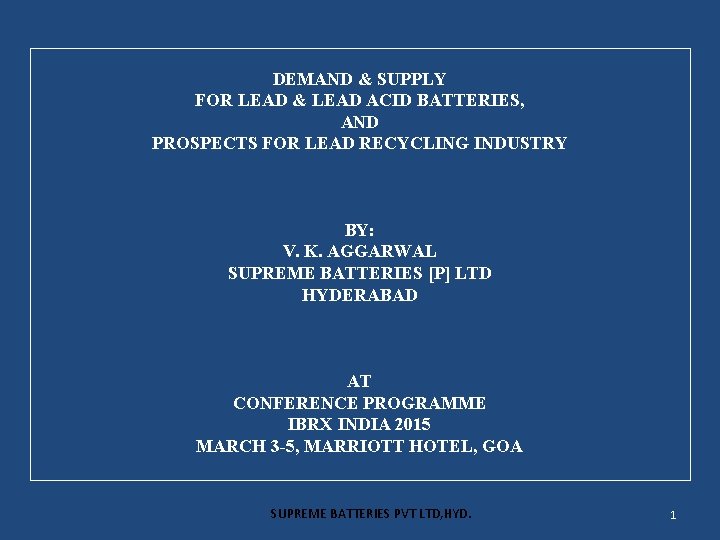 DEMAND & SUPPLY FOR LEAD & LEAD ACID BATTERIES, AND PROSPECTS FOR LEAD RECYCLING