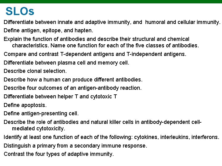 SLOs Differentiate between innate and adaptive immunity, and humoral and cellular immunity. Define antigen,