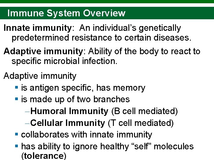 Immune System Overview Innate immunity: An individual’s genetically predetermined resistance to certain diseases. Adaptive