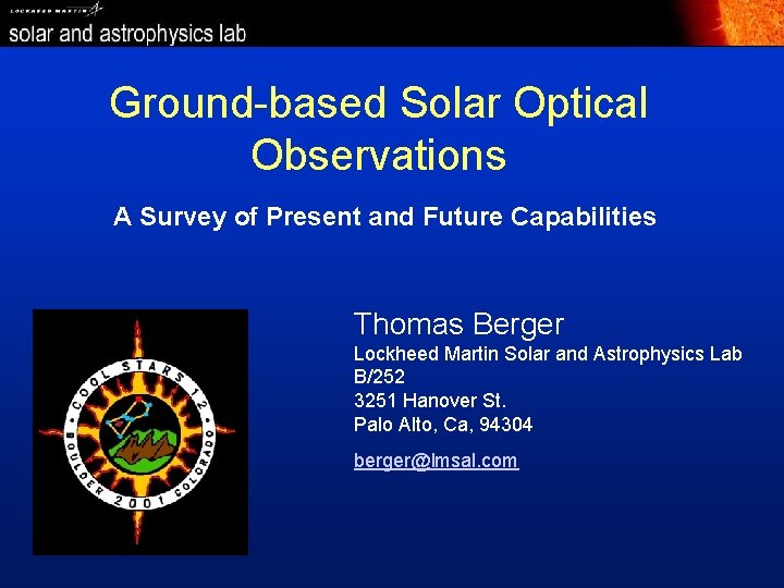 Ground-based Solar Optical Observations A Survey of Present and Future Capabilities Thomas Berger Lockheed