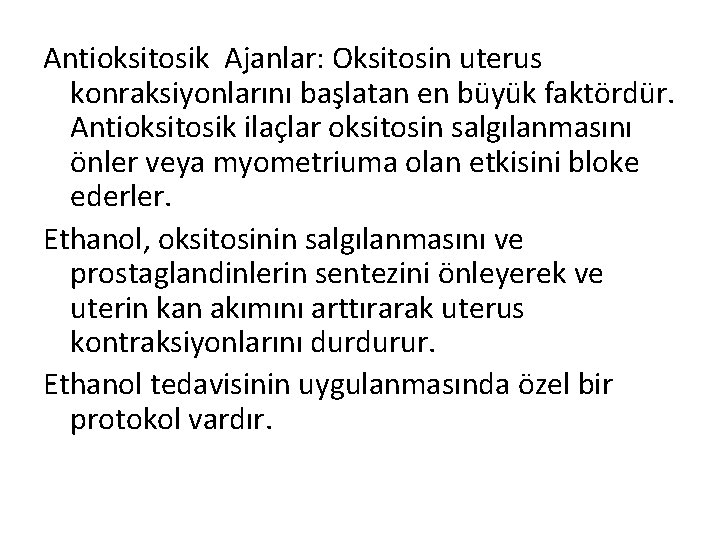 Antioksitosik Ajanlar: Oksitosin uterus konraksiyonlarını başlatan en büyük faktördür. Antioksitosik ilaçlar oksitosin salgılanmasını önler